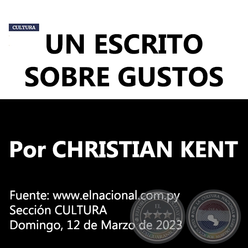 UN ESCRITO SOBRE GUSTOS - Por CHRISTIAN KENT -  Domingo, 12 de Marzo de 2023